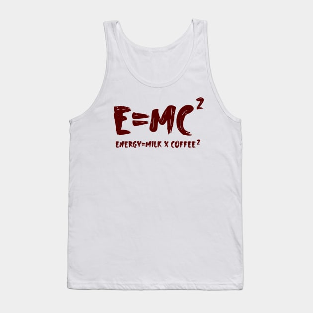 energy = milk x coffee 2 e=mc2 Tank Top by Shirtz Tonight